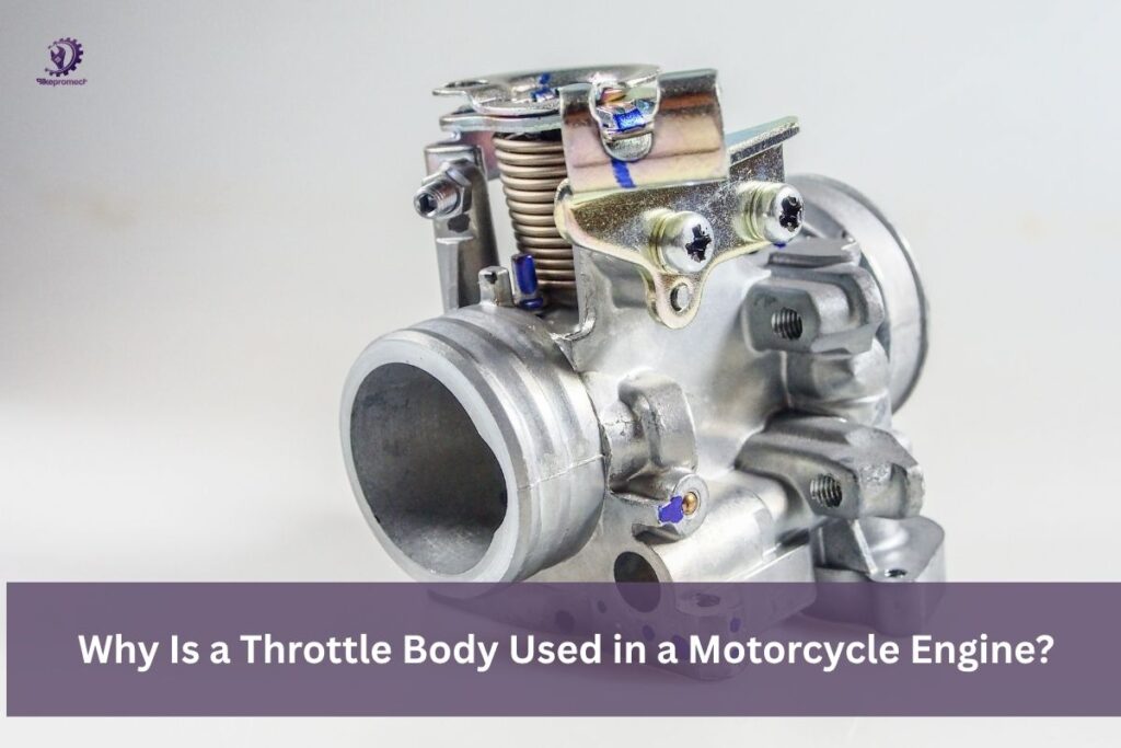 Why Is a Throttle Body Used in a Motorcycle Engine?