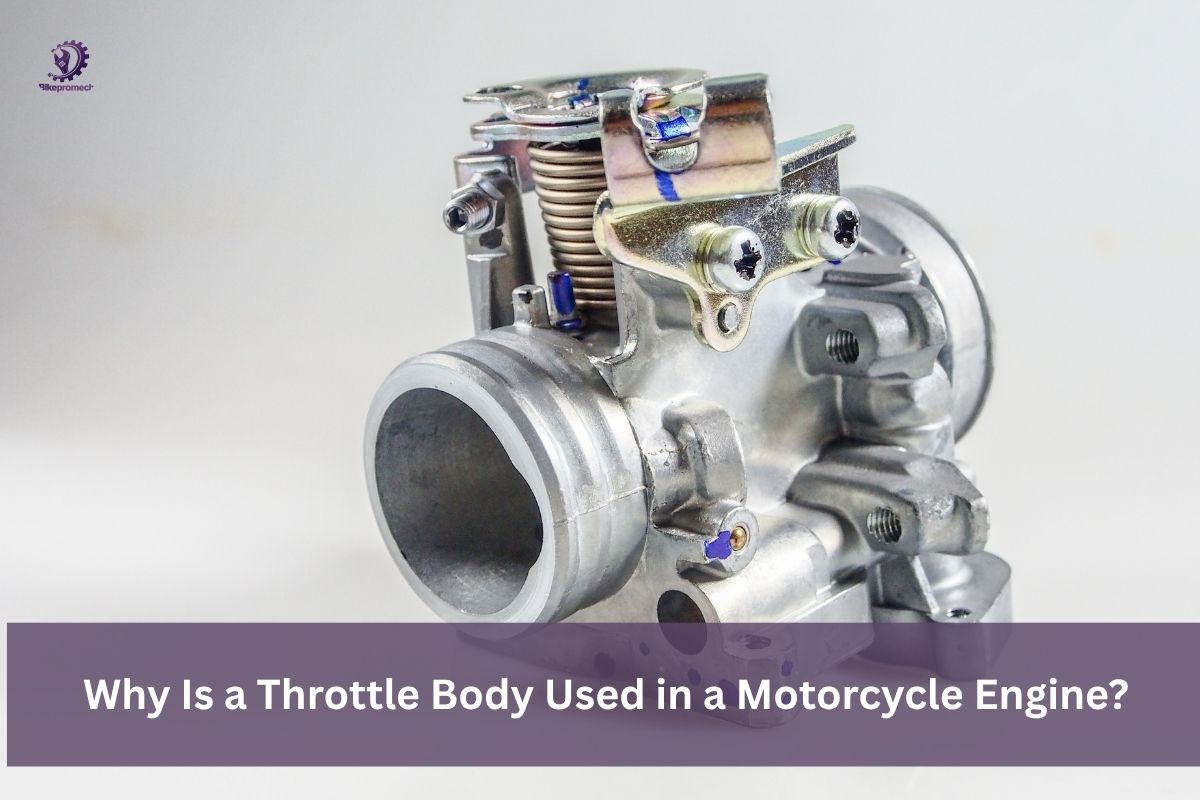 Why Is a Throttle Body Used in a Motorcycle Engine?